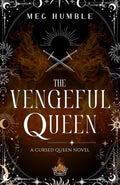 The Vengeful Queen (Cursed Queen Book 2) - Meg Humble