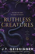 Ruthless Creatures: A spicy dark Mafia romance (Queens and Monsters, 1) - J. T. Geissinger
