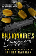 Billionaire's Bodyguard: A Mafia Bodyguard Romance (Guns and Roses Book 1) - Fariha Rahman