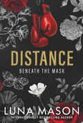 Distance: A Dark Mafia Romance (Beneath the Mask Book 1) - Luna Mason