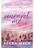 Unravel Me by Becka Mack