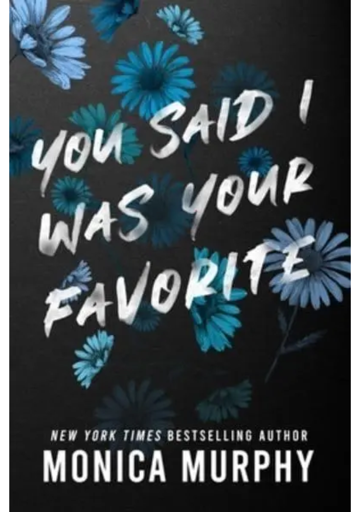 You Said I Was Your Favourite by Monica Murphy