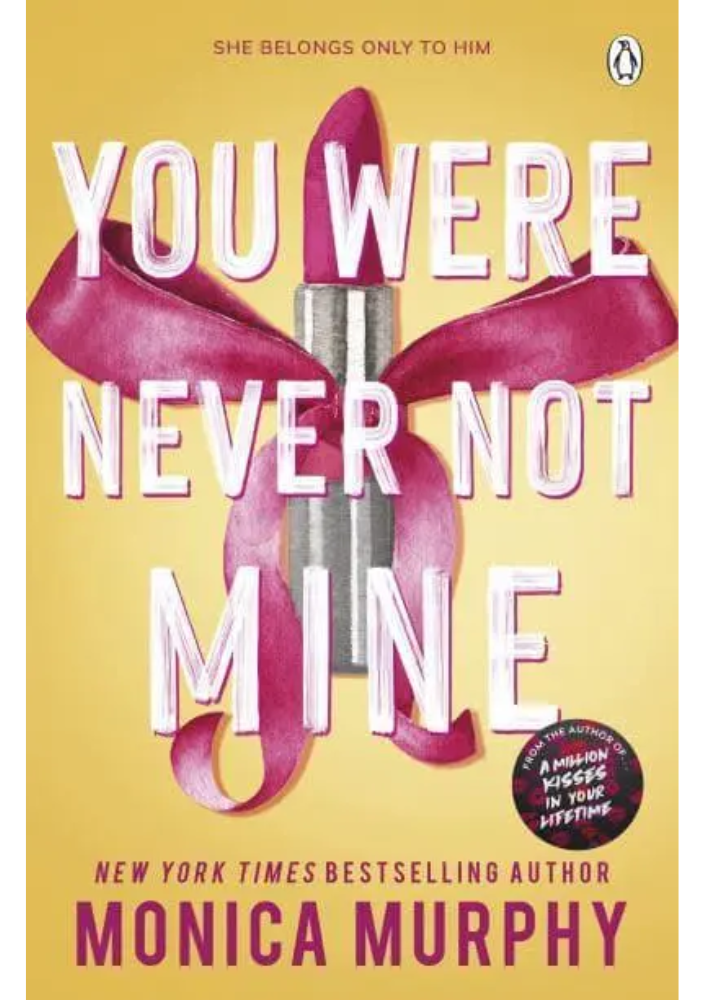 You Were Never Not Mine by Monica Murphy