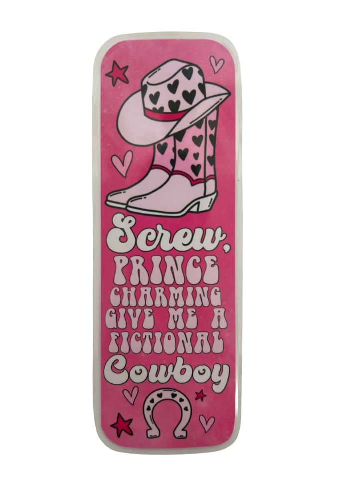 Screw Prince Charming Give Me A Fictional Cowboy - Bookmark