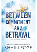 Between Commitment And Betrayal by Shain Rose