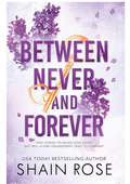 Between Never And Forever by Shain Rose