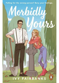 Morbidly Yours by Ivy Fairbanks