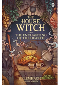 The House Witch And The Enchanting Of The Hearth - The House Witch